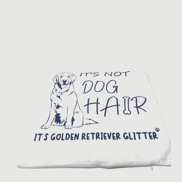 Dog Lover Decorative Pillow Case It's Not Dog Hair It's Golden Retriever Glitter - Picture 1 of 8
